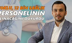 Toklu, 12 bin sağlık personelinin alınacağını duyurdu