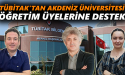TÜBİTAK’tan Akdeniz Üniversitesi öğretim üyelerine destek