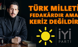 “Türk Milleti fedakârdır ama keriz değildir“