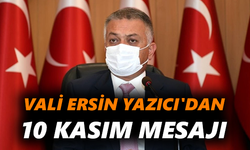 Vali Ersin Yazıcı'dan 10 Kasım mesajı