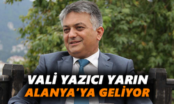 Vali Yazıcı yarın Alanya’ya geliyor