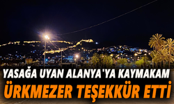 Yasağa uyan Alanya'ya Kaymakam Ürkmezer  teşekkür etti