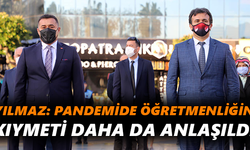 Yılmaz: Pandemide öğretmenliğin kıymeti daha da anlaşıldı