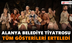 Alanya Belediye Tiyatrosu tüm gösterileri erteledi