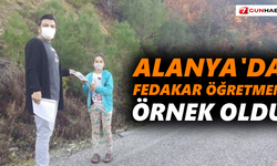 Alanya'da fedakar öğretmen örnek oldu