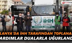Alanya'da İHH tarafından toplanan yardımlar dualarla uğurlandı