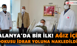 Alanya’da bir ilk! Ağız içi dokusu idrar yoluna nakledildi