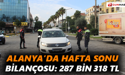 Alanya’da hafta sonu bilançosu: 287 bin 318 TL