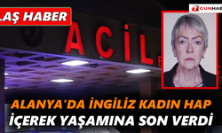 Alanya’da İngiliz kadın hap içerek yaşamına son verdi