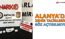 Alanya’da zehir tacirlerine göz açtırılmıyor