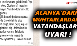 Alanya’daki muhtarlardan vatandaşlara uyarı