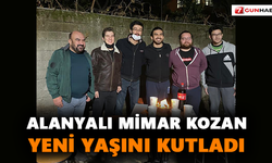 Alanyalı Mimar Kozan yeni yaşını kutladı