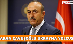 Bakan Çavuşoğlu Ukrayna yolcusu