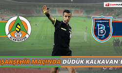 Başakşehir maçında düdük Kalkavan’da
