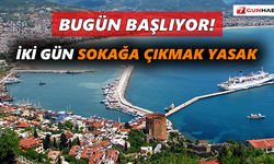 Bugün başlıyor! İki gün sokağa çıkmak yasak