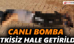 Canlı bomba etkisiz hale getirildi