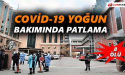 Covid-19 yoğun bakımında patlama: 8 ölü