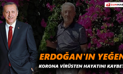 Erdoğan'ın yeğeni korona virüsten hayatını kaybetti