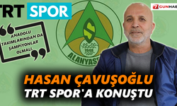 Hasan Çavuşoğlu TRT Spor'a konuştu