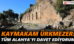 Kaymakam Ürkmezer: Tüm Alanya’yı davet ediyorum