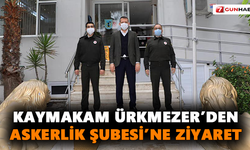 Kaymakam Ürkmezer’den Askerlik Şubesi’ne ziyaret