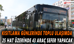Kısıtlama günlerinde toplu ulaşımda 25 hat üzerinde 43 araç sefer yapacak