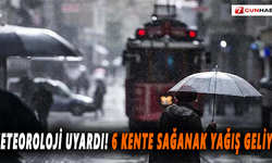 Meteoroloji uyardı! 6 kente sağanak yağış geliyor