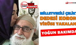 Milletvekili Çelik’in dedesi yoğun bakıma alındı