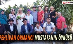 Pehlivan Ormancı Mustafanın öyküsü