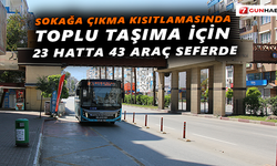 Sokağa çıkma kısıtlamasında toplu taşıma için 23 hatta 43 araç seferde