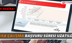Son Dakika! Kısa çalışma başvuru süresi uzatıldı