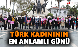 Türk Kadınının en anlamlı günü