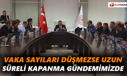 Vaka sayıları düşmezse uzun süreli kapanma gündemimizde