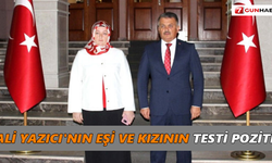 Vali Yazıcı'nın eşi ve kızının testi pozitif