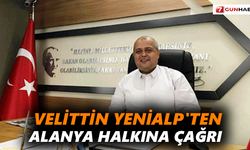 Velittin Yenialp'ten Alanya halkına  çağrı
