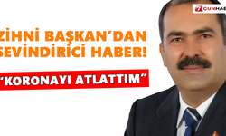 Zihni Başkan’dan iyi haber: Koronayı atlattım