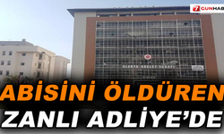 Abisini vuran zanlı Adliyede !
