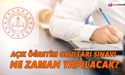 Açık Öğretim Okulları sınavı ne zaman yapılacak?