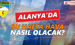 Alanya’da bu hafta hava nasıl olacak?
