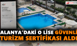 Alanya’daki o lise Güvenli Turizm Sertifikası aldı