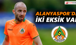 Alanyaspor'da iki eksik var