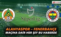 Alanyaspor – Fenerbahçe maçına dair her şey bu haberde