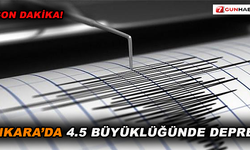 Ankara'da 4.5 büyüklüğünde deprem!