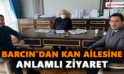 Barcın’dan Kan ailesine anlamlı ziyaret