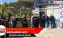 Barracuda Balık Evi kapılarını açtı