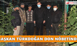 Başkan Türkdoğan don nöbetinde