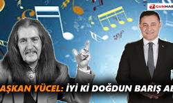 Başkan Yücel: İyi ki Doğdun Barış Abi