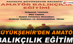 Büyükşehir'den amatör balıkçılık eğitimi