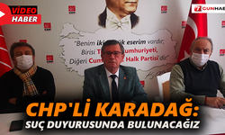 CHP'li Karadağ: Suç duyurusunda bulunacağız