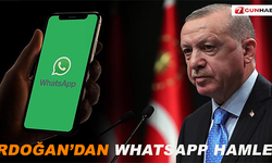 Erdoğan’dan WhatsApp hamlesi
